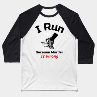 Funny Running Quote | I run because murder is wrong Baseball T-Shirt